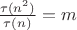 $\frac{\tau(n^2)}{\tau(n)}=m$