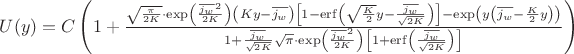 $\[
U(y) = C\left( {1 + \frac{{\sqrt {\frac{\pi }{{2K}}}  \cdot \exp \left( {\frac{{\overline {j_w } ^2 }}{{2K}}} \right)\left( {Ky - \overline {j_w } } \right)\left[ {1 - {\mathop{\rm erf}\nolimits} \left( {\sqrt {\frac{K}{2}} y - \frac{{\overline {j_w } }}{{\sqrt {2K} }}} \right)} \right] - \exp \left( {y\left( {\overline {j_w }  - \frac{K}{2}y} \right)} \right)}}{{1 + \frac{{\overline {j_w } }}{{\sqrt {2K} }}\sqrt \pi   \cdot \exp \left( {\frac{{\overline {j_w } ^2 }}{{2K}}} \right)\left[ {1 + {\mathop{\rm erf}\nolimits} \left( {\frac{{\overline {j_w } }}{{\sqrt {2K} }}} \right)} \right]}}} \right)
\]$