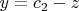 $y=c_2-z$