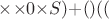 ${\times}{\times}0{\times}S){+}()(($
