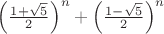 $\left(\frac{1+\sqrt{5}}2\right)^n + \left(\frac{1-\sqrt{5}}2\right)^n$