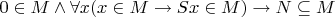 $0 \in M \land \forall x (x \in M \rightarrow Sx \in M) \rightarrow N \subseteq M$