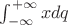 $\int_{-\infty}^{+\infty} x dq$