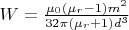 $W = \frac{\mu_0 (\mu_r - 1)m^2}{32 \pi (\mu_r+1) d^3}$