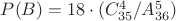 $P(B)=18\cdot (C_{35}^{4}/A_{36}^{5})$