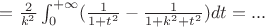 $= \frac{2}{k^2} \int_0^{+\infty} ( \frac{1}{1+t^2}-\frac{1}{1+k^2+t^2})dt = ... $