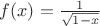 $f(x)=\frac{1}{\sqrt{1 - x}}$