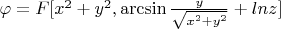 $\varphi=F[x^2+y^2,\arcsin\frac{y}{\sqrt{x^2+y^2}}+lnz] $