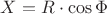 $X=R\cdot\cos\Phi$
