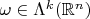 $\omega \in \Lambda^{k} (\mathbb R^n)$