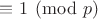 $\equiv 1 \pmod{p}$