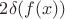 $2\delta(f(x))$