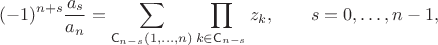 $$
(-1)^{n+s} \dfrac{a_s}{a_n} = \sum \limits_{\mathsf C_{n - s}(1, \ldots, n)} \prod \limits_{k \in \mathsf C_{n-s}} z_k, \qquad s = 0, \ldots, n-1,
$$