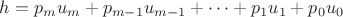 $h=p_mu_m+p_{m-1}u_{m-1}+\dots+p_1u_1+p_0u_0$