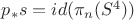 $p_*s = id(\pi_n(S^4))$