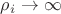 $\rho_i \to \infty$