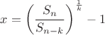 $x=\left(\dfrac{S_n}{S_{n-k}}\right)^{\frac{1}{k}}-1$
