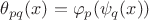 $\theta_{pq}(x)=\varphi_p(\psi_q(x))$