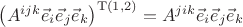 $\left(A^{ijk}\vec{e}_i\vec{e}_j\vec{e}_k\right)^{\mathrm{T}(1,2)}=A^{jik}\vec{e}_i\vec{e}_j\vec{e}_k$