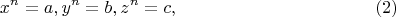 $$
x^n = a, y^n = b, z^n =c,      \eqno     (2)
$$