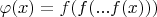 $ \varphi (x)=f(f(...f(x))) $