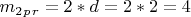 $ m_2_p_r=2*d =2*2=4$