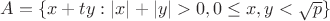 $A = \{x+ty: |x|+|y|>0, 0 \leq x,y < \sqrt{p}\}$