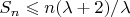 $S_n \leqslant n (\lambda +2)/\lambda$