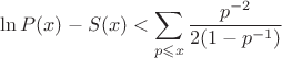 $$\ln P(x)-S(x)<\sum\limits_{p\leqslant x}\frac{p^{-2}}{2(1-p^{-1})}$$