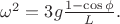 $\omega^2=3g\frac{1-\cos{\phi}}{L}.