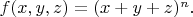 $f(x,y,z)=(x+y+z)^n.$