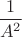 $\dfrac{1}{A^2}$