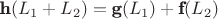 $\textbf h(L_1+L_2)=\textbf g(L_1) + \textbf f(L_2)$