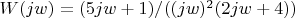 $W(jw)=(5jw+1)/((jw)^2 (2jw+4))$