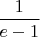 $\dfrac{1}{e-1}$