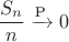 $\dfrac{S_n}{n} \xrightarrow{\text{P}} 0$