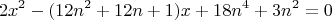 $$  2x^2 -(12n^2+12n+1)x+18n^4+3n^2=0 $$