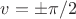$v=\pm\pi/2$