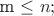m \le n;}