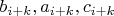$b_{i+k}, a_{i+k}, c_{i+k}$