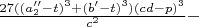 $\frac{27((a_2''-t)^3+(b'-t)^3)(cd-p)^3}{c^2}-$