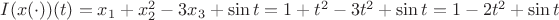 $I(x(\cdot))(t)=x_1+x_2^2 - 3x_3+\sin t=1+t^2-3t^2+\sin t=1-2t^2+\sin t$