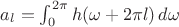 $a_l=\int_0^{2\pi}h(\omega+2\pi l)\,d\omega$