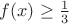 $f(x) \geq \frac13$