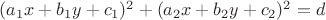 $(a_1x+b_1y+c_1)^2+(a_2x+b_2y+c_2)^2=d$