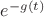 $e^{-g(t)}$