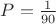 $P=\frac{1}{90}$