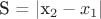 S = |x_{2} - x_{1}|
