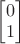 $\begin{bmatrix}0\\1\end{bmatrix}$ $\begin{bmatrix}0\\1\end{bmatrix}$