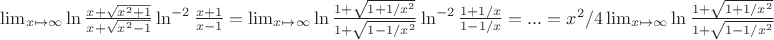 $\lim_{x\mapsto\infty} \ln\frac{x+\sqrt{x^2+1}}{x+\sqrt{x^2-1}}\ln^{-2}\frac{x+1}{x-1}=\lim_{x\mapsto\infty} \ln\frac{1+\sqrt{1+1/x^2}}{1+\sqrt{1-1/x^2}}\ln^{-2}\frac{1+1/x}{1-1/x}=...=x^2/4 \lim_{x\mapsto\infty} \ln\frac{1+\sqrt{1+1/x^2}}{1+\sqrt{1-1/x^2}} $